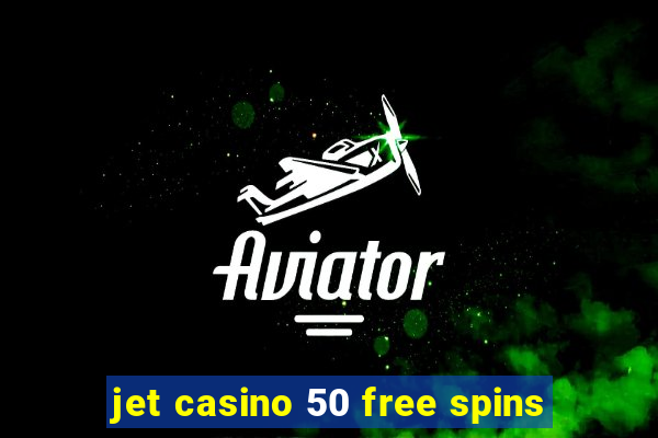 jet casino 50 free spins