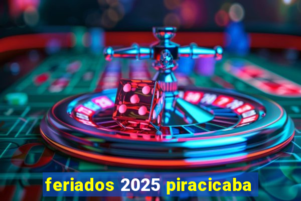 feriados 2025 piracicaba