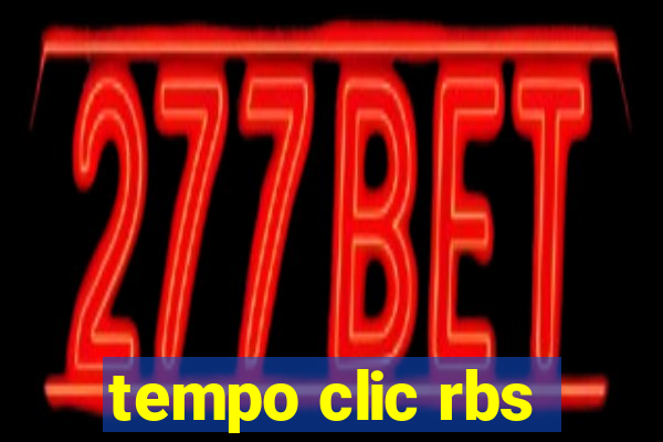 tempo clic rbs