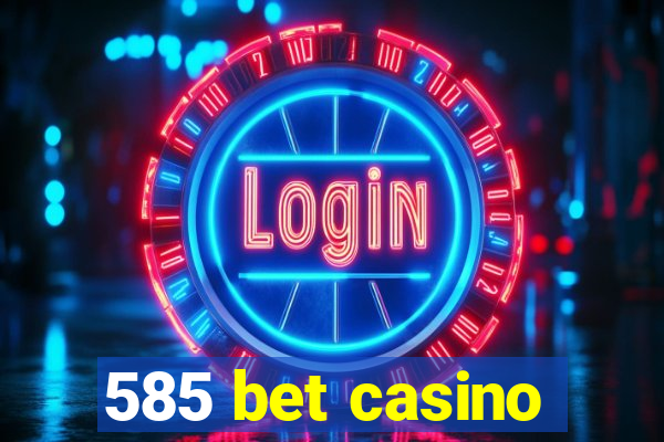 585 bet casino