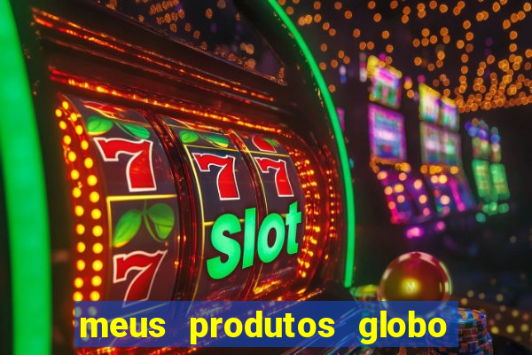 meus produtos globo com pagamento