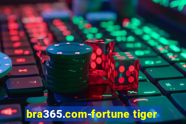 bra365.com-fortune tiger