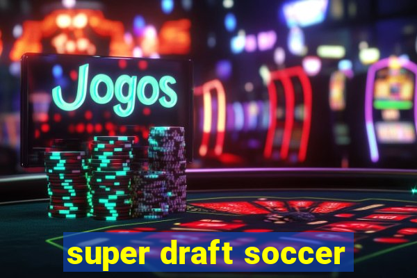 super draft soccer