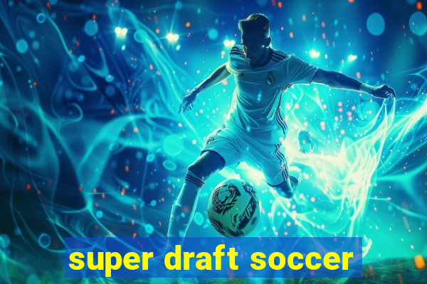 super draft soccer