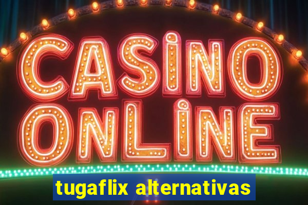 tugaflix alternativas