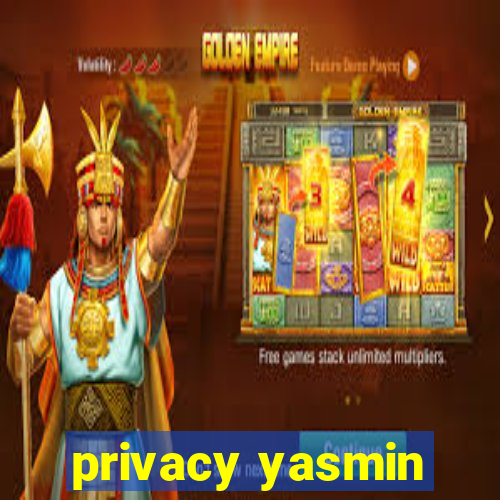 privacy yasmin