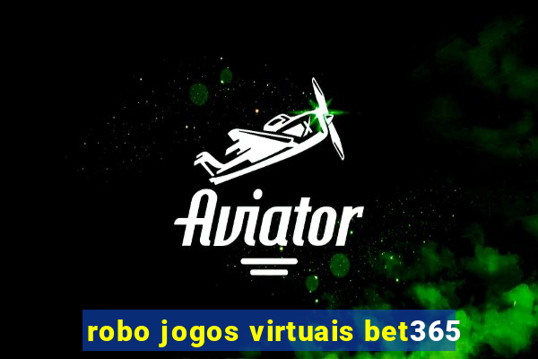 robo jogos virtuais bet365