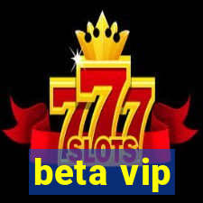 beta vip