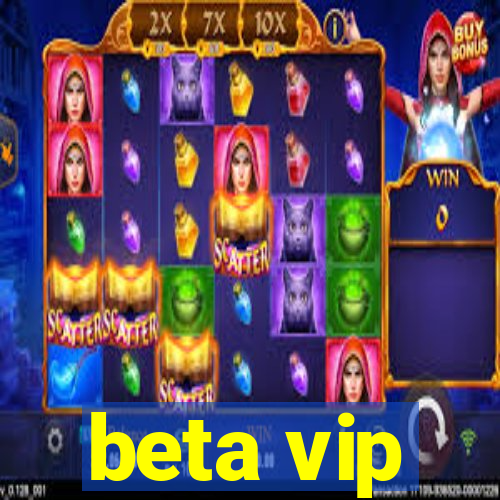 beta vip