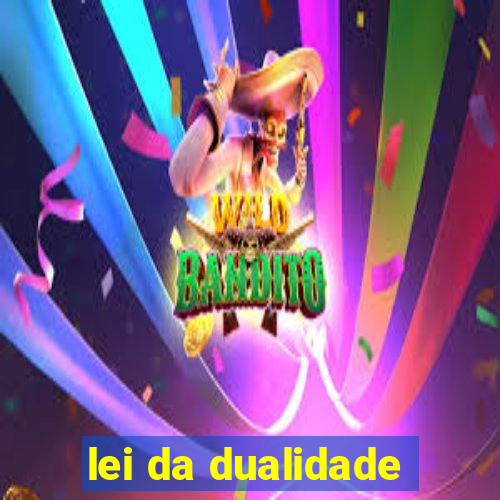 lei da dualidade