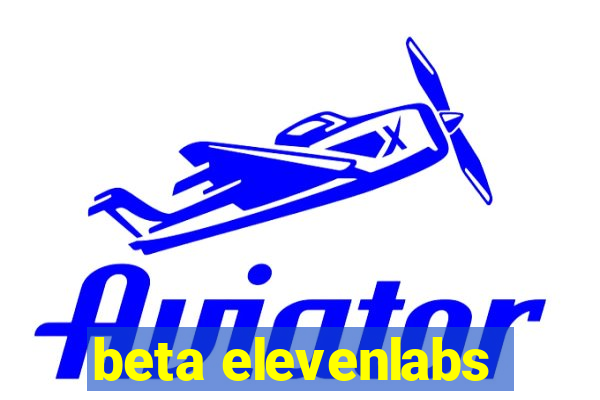 beta elevenlabs