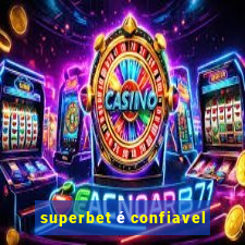 superbet é confiavel