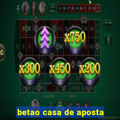 betao casa de aposta