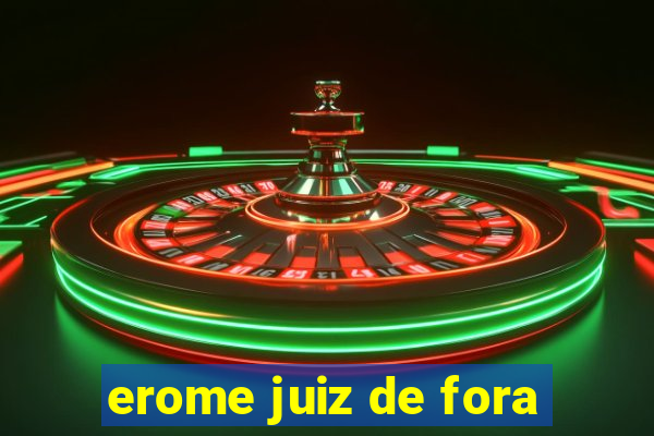 erome juiz de fora