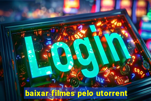 baixar filmes pelo utorrent