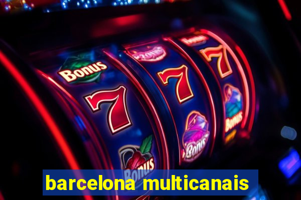 barcelona multicanais