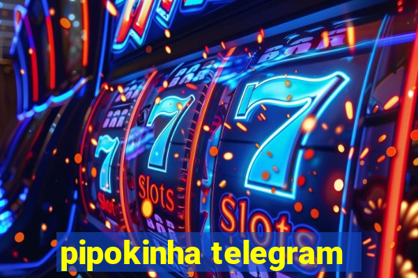 pipokinha telegram