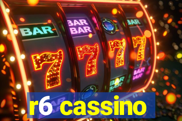 r6 cassino