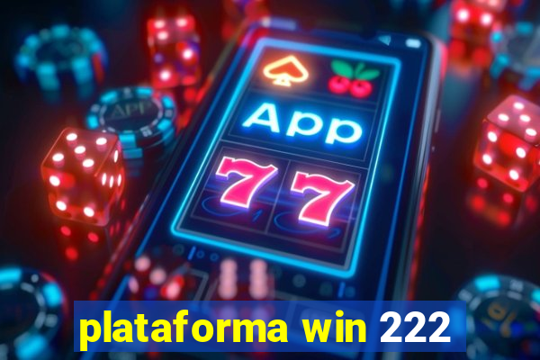 plataforma win 222