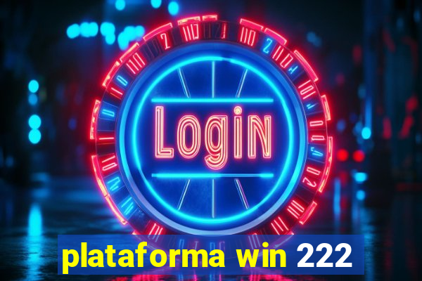 plataforma win 222