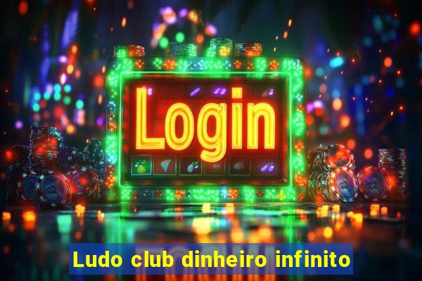 Ludo club dinheiro infinito