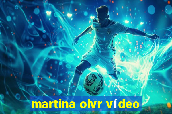 martina olvr vídeo