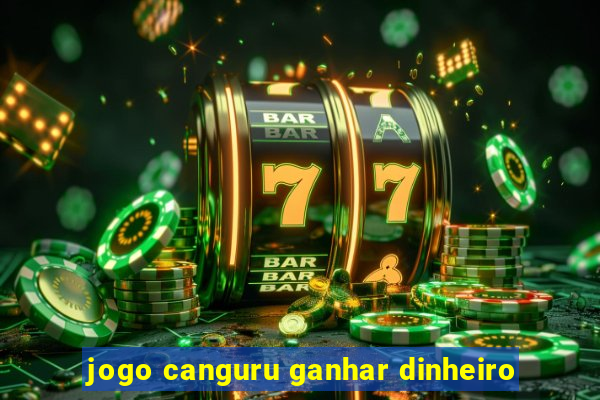 jogo canguru ganhar dinheiro