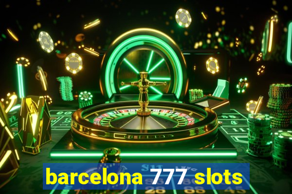 barcelona 777 slots