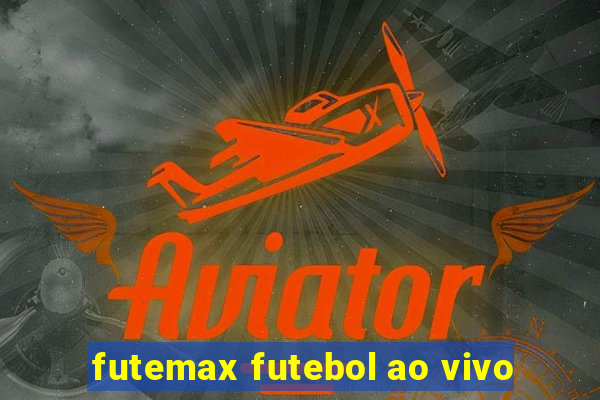 futemax futebol ao vivo