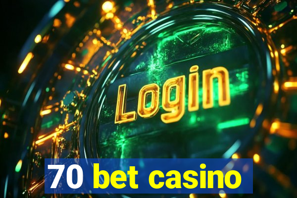 70 bet casino