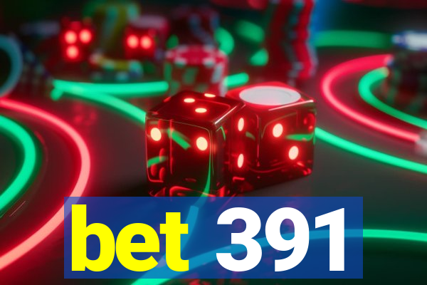 bet 391