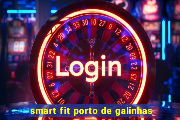 smart fit porto de galinhas