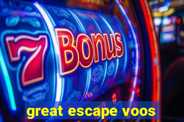 great escape voos