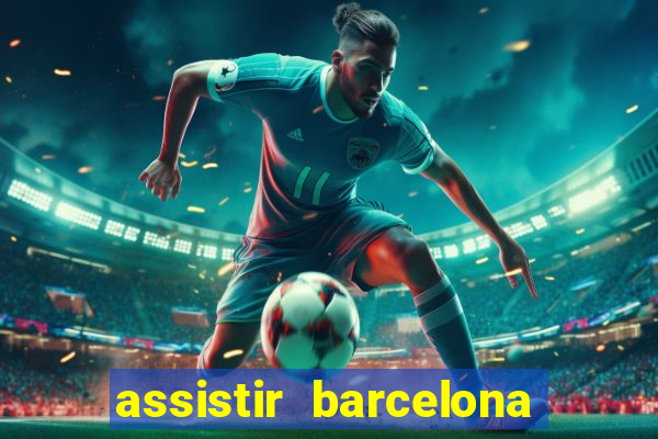 assistir barcelona x granada em hd