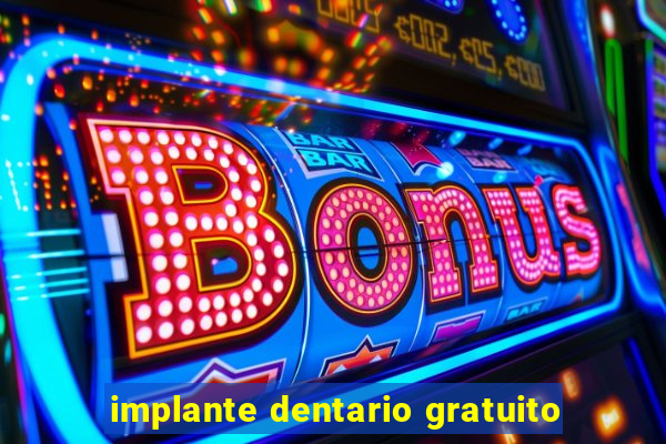 implante dentario gratuito