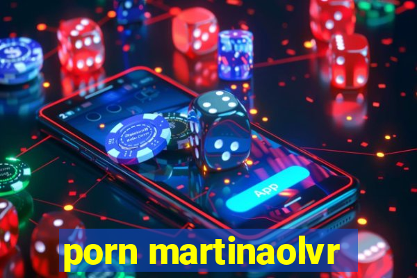 porn martinaolvr