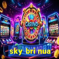 sky bri nua