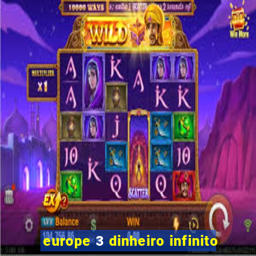 europe 3 dinheiro infinito