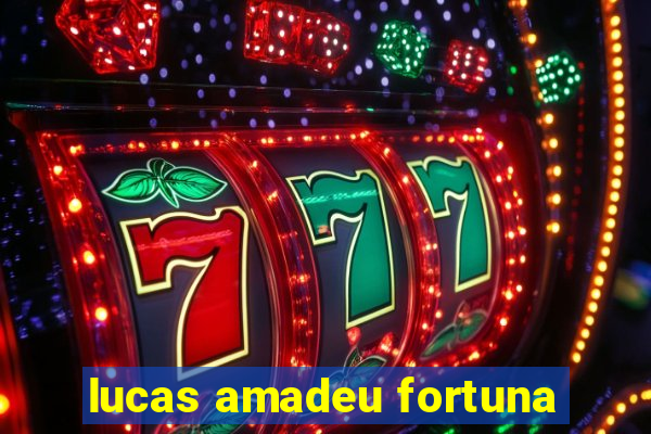 lucas amadeu fortuna