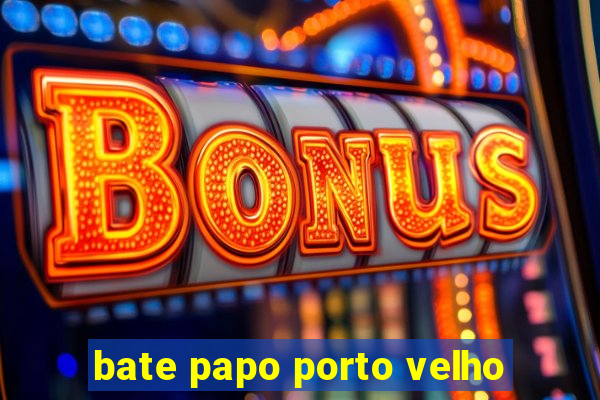 bate papo porto velho