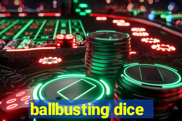 ballbusting dice