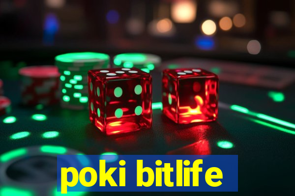 poki bitlife