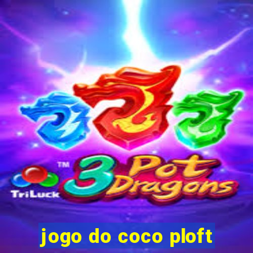 jogo do coco ploft