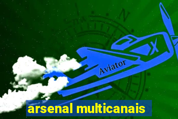 arsenal multicanais