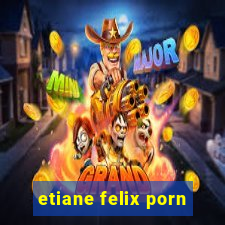 etiane felix porn