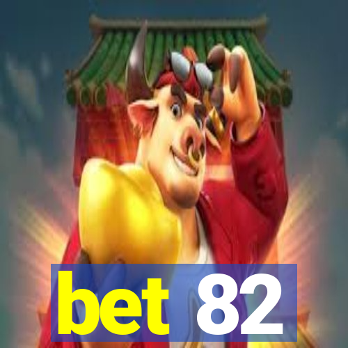 bet 82