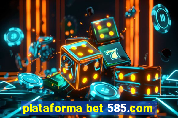 plataforma bet 585.com