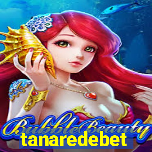 tanaredebet