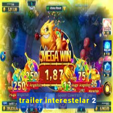 trailer interestelar 2