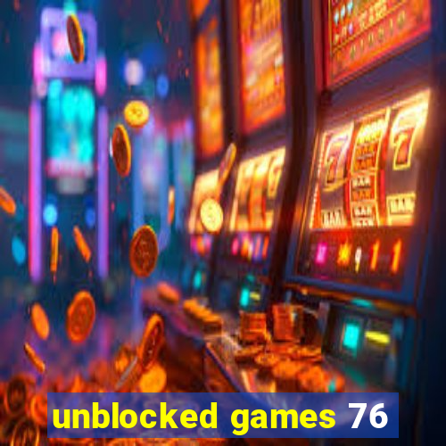 unblocked games 76